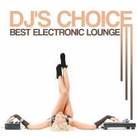 Сборник песен DJ's Choice - Best Electronic Lounge (2023) MP3