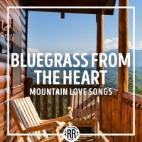 Сборник песен Bluegrass from the Heart: Mountain Love Songs (2023) MP3