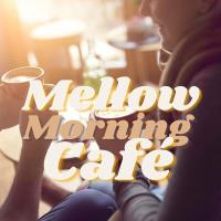 Сборник песен Mellow Morning Café (2023) MP3