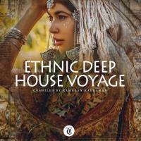 Сборник песен Ethnic Deep House Voyage (Compiled by Ramazan Kahraman)