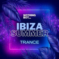 Сборник песен Nothing But... Ibiza Summer Trance (2023) MP3