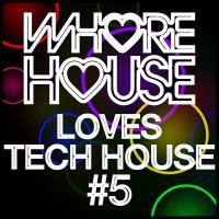 Сборник песен Whore House Loves Tech House #5 (2023) MP3