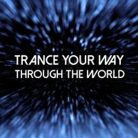 Сборник песен Trance Your Way Through The World (2023) MP3