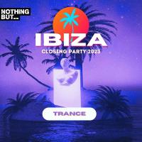 Сборник песен Nothing But...Ibiza Closing Party 2023 Trance (2023) MP3