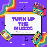 Сборник песен Turn Up The Music (The House Classics), Vol. 1 (2023) MP