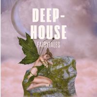 Сборник песен Deep-House Fairytales, Vol. 1 (2023) MP3