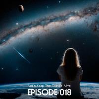 Сборник песен Episode 018 Let's Keep The Trance Alive (Selected by Lin