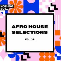 Сборник песен Nothing But... Afro House Selections, Vol 28 (2024) MP3