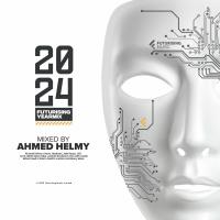 Сборник песен Ahmed Helmy - Futurising Year Mix 2024 (Mixed By Ahmed H