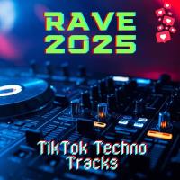Сборник песен RAVE 2025 - TikTok Techno Tracks (2025) MP3
